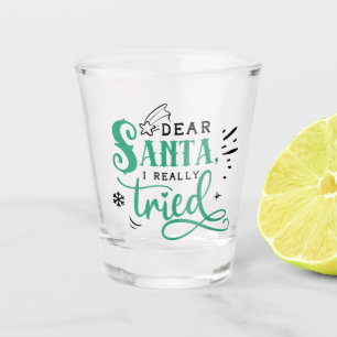 Dear Santa I Really Tried Fun Christmas Humour Shot Glass