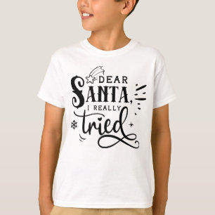 Dear Santa I Really Tried Funny Christmas Quote T-Shirt