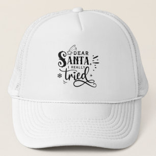 Dear Santa I Really Tried   Funny Christmas Trucker Hat