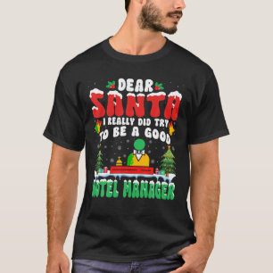 Dear Santa I Really Try to Be a Good Hotel Manager T-Shirt