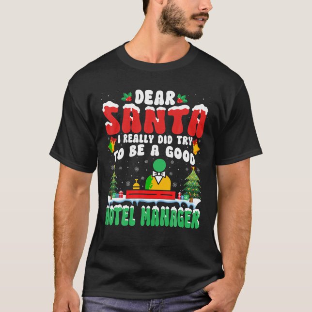 Dear Santa I Really Try to Be a Good Hotel Manager T-Shirt (Front)