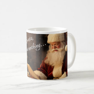 Dear Santa I Regret Nothing Christmas  Coffee Mug