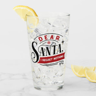 Dear Santa I Regret Nothing Fun Christmas Humour Glass