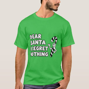 Dear Santa I Regret Nothing   Funny Christmas Humo T-Shirt