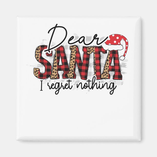 Dear Santa I Regret Nothing - Funny Christmas Magnet (Front)