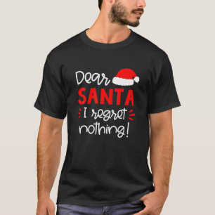 Dear Santa I Regret Nothing Funny Matching T-Shirt