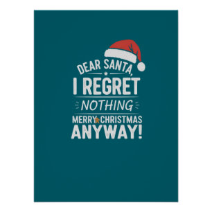 Dear Santa I Regret Nothing Poster