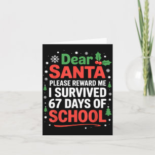 Dear Santa I Survived 67 Days Of School Christmas  Card