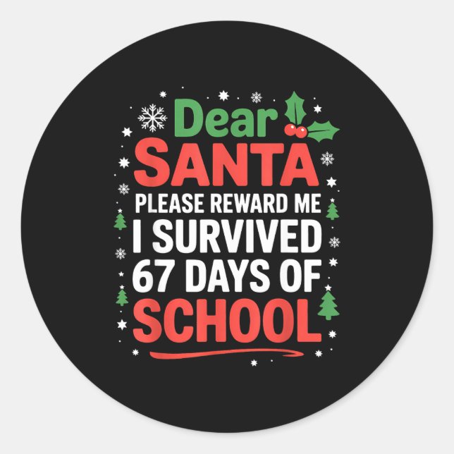 Dear Santa I Survived 67 Days Of School Christmas  Classic Round Sticker (Front)