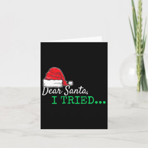 Dear Santa I Tried Christmas Card