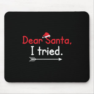 Dear Santa, I Tried - Funny Christmas Holiday Mouse Mat