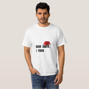 Dear Santa I Tried Funny Christmas T-Shirt