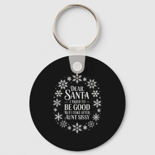 Dear Santa I Tried To Be Good But I Take After Aun Key Ring