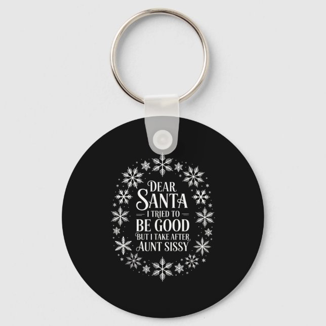 Dear Santa I Tried To Be Good But I Take After Aun Key Ring (Front)
