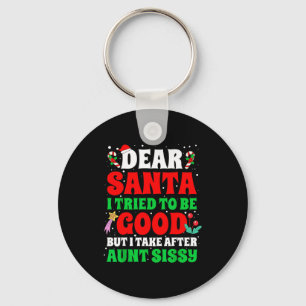 Dear Santa I Tried To Be Good But I Take After Aun Key Ring