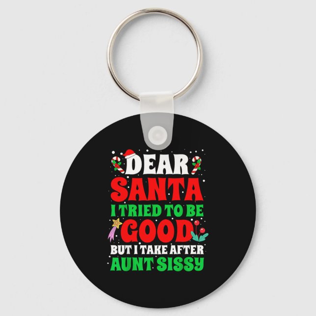 Dear Santa I Tried To Be Good But I Take After Aun Key Ring (Front)