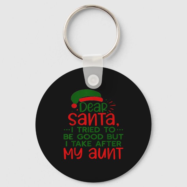 Dear Santa I Tried To Be Good But I Take After My  Key Ring (Front)