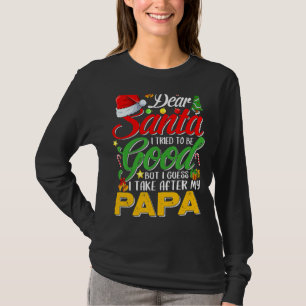 Dear Santa I Tried To Be Good But I Take After My T-Shirt