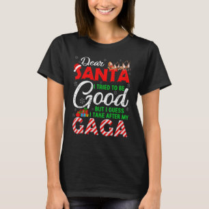 Dear Santa I Tried To Be Good But I Take After My  T-Shirt