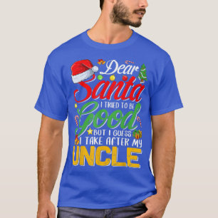Dear Santa I Tried To Be Good But I Take After My T-Shirt