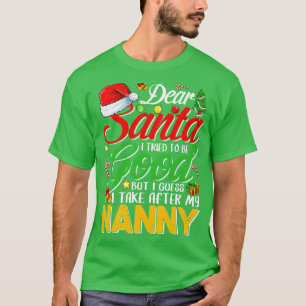 Dear Santa I Tried To Be Good But I Take After My T-Shirt