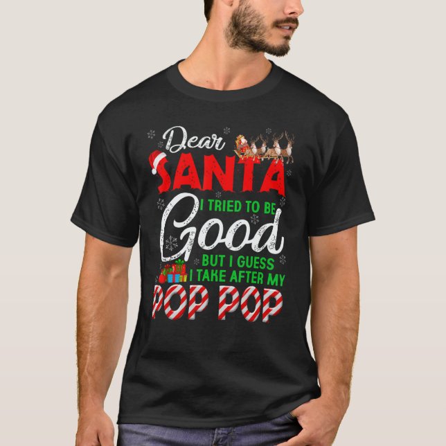 Dear Santa I Tried To Be Good But I Take After My  T-Shirt (Front)