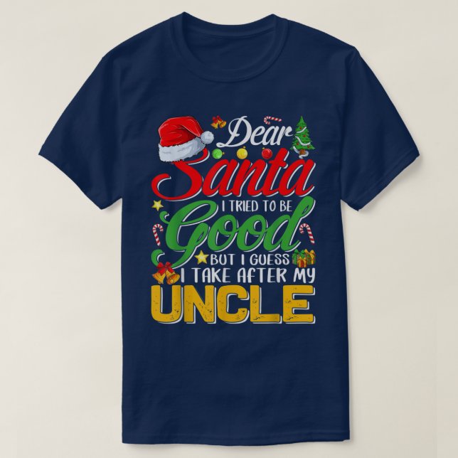 Dear Santa I Tried To Be Good But I Take After My  T-Shirt (Design Front)
