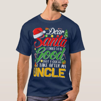 Dear Santa I Tried To Be Good But I Take After My T-Shirt