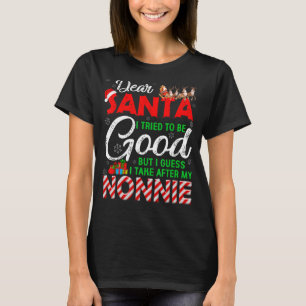 Dear Santa I Tried To Be Good But I Take After My T-Shirt