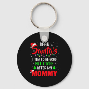 Dear Santa I Tried To Be Good But My Mommy Christm Key Ring