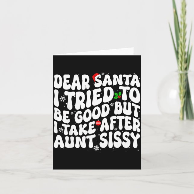 Dear Santa I Tried To Be Good But Take After Aunt  Card (Front)
