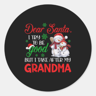 Dear Santa I Try To Be Good But I Take After My Gr Classic Round Sticker