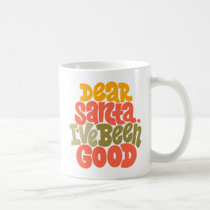 Dear Santa I’ve Been Good Design Coffee Mug