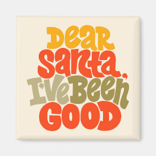 Dear Santa I’ve Been Good Design Magnet