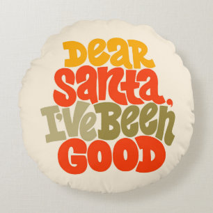 Dear Santa I’ve Been Good Design Round Cushion