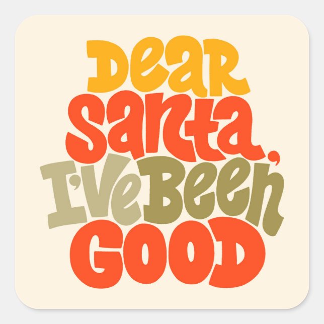 Dear Santa I’ve Been Good Design Square Sticker (Front)