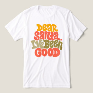 Dear Santa I’ve Been Good Design Tri-Blend Shirt