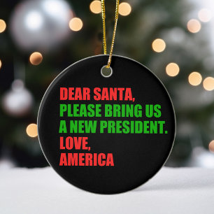 Dear Santa I Want a New President For Christmas Ceramic Tree Decoration