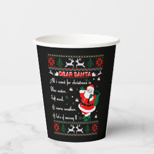 Dear Santa I Want For Christmas Lot Of Money Ugly Paper Cups
