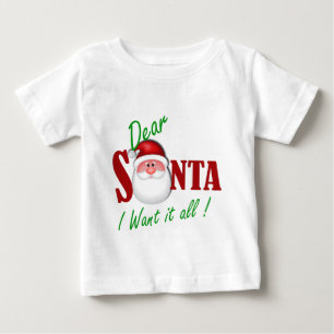 Dear Santa I want it all ! Baby T-Shirt