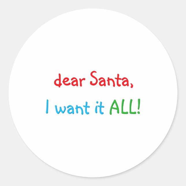 Dear Santa I Want It All Funny Christmas  Classic Round Sticker (Front)