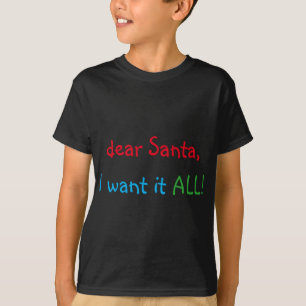 Dear Santa I Want It All Funny Christmas  T-Shirt