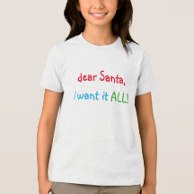 Dear Santa I Want It All | Funny Christmas T-Shirt