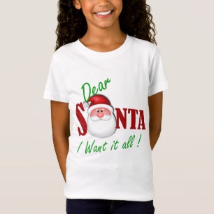 Dear Santa I want it all ! T-Shirt