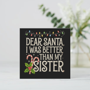 Dear Santa I Was Better Than My Sister Christmas Holiday Card