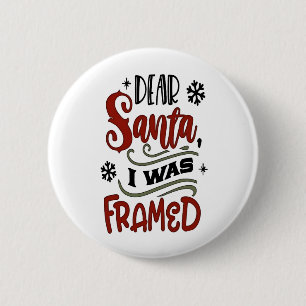 Dear Santa, I was Framed Christmas Holiday 6 Cm Round Badge