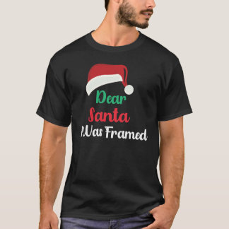 dear santa i was framed  Classic T-Shirt1 T-Shirt