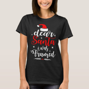 Dear Santa I Was Framed Naughty Or Nice Christmas  T-Shirt