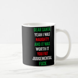 Dear Santa I Was Naughty And It's Worth It Funny J Coffee Mug