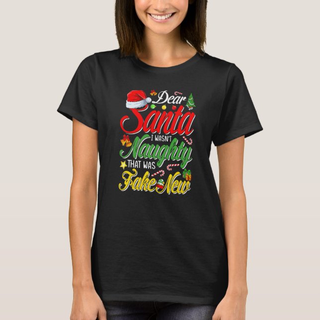 Dear Santa I Wasn't Naughty That Was Fake News Chr T-Shirt (Front)